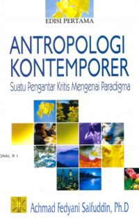 Antropologi Kontemporer : Suatu Pengantar Kritis Mengenai Paradigma