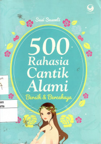 500 Rahasia Cantik Alami: bersih & bercahaya