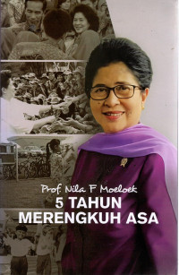 Prof. Nila F. Moeloek: 5 Tahun Merengkuh Asa
