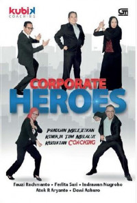 Corporate Heroes : panduan melejitkan kinerja tim melalui kekuatan coaching