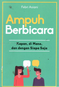 Ampuh Berbicara: kapan, di mana, dan dengan siapa saja