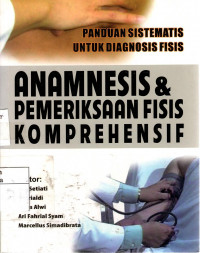 Panduan Sistematis untuk Diagnosis Fisis Anamnesis & Pemeriksaan Fisis Koprehensif