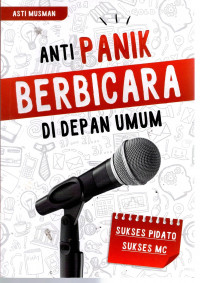 Anti Panik Berbicara Di Depan Umum: sukses pidato, sukses mc