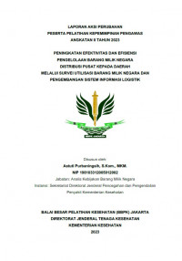 Peningkatan Efektivitas Dan Efisien Pengelolaan Barang Milik Negara Distribusi Pusat Kepada Daerah Melalui Survei Utilisasi Barang Miliki Negara Dan Pengembangan Sistem Informasi Logistik