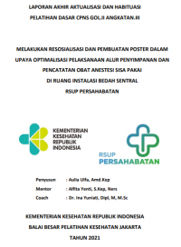 Melakukan Resosialisasi Dan Pembuatan Poster Dalam Upaya Optimalisaso Pelaksaan Alur Penyimpanan Dan Pencatatan Obat Anestesi Sisa Pakai Di Ruang Instalasi Bedah Sentral RSUP Persahabatan
