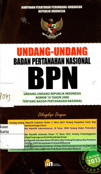 Himpunan Peraturan Perundangan-undangan Republik Indonesia: Undang-Undang Badan Pertanahan Nasional (BPN), Undang -Undang Republik Indonesia Nomor 10 Tahun 2006 Tentang Badan Pertanahan Nasional