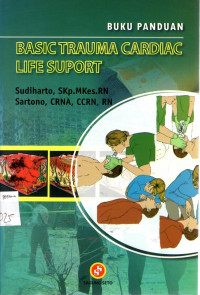 Basic Trauma Cardiac Life Suport: bantuan hidup pada keadaan gawat darurat akibat trauma atau serangan jantung