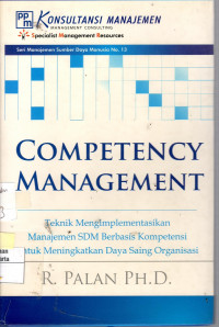 Competency Management: teknik mengimplementasikan manajemen SM berbasis kompetensi untuk meningkatkan daya saing organisasi