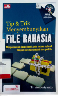 Tip & Trik Menyembunyikan File Rahasia : mengamankan data pribadi anda secara optimal dengan cara yang mudah dan praktis