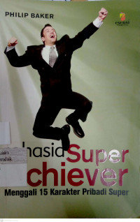 Rahasia Super Achiever: menggali 15 karakter pribadi super