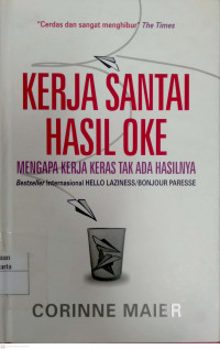 Kerja Santai Hasil Oke: mengapa kerja keras tak ada hasilnya