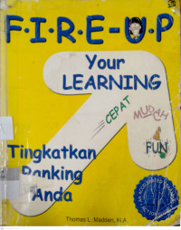 F.I.R.E - U.P Your Learning : petunjuk belajar yang dipercepat untuk umur 12 tahun ke atas