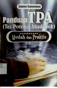 Panduan TPA (Tes otensi Akademik): mudah dan praktis