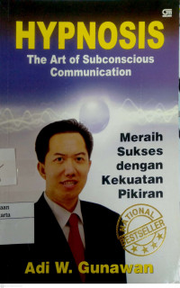 Hypnosis - The Art of Subconscious Communication : meraih sukses dengan kekuatan pikiran