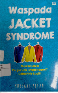 Waspada Jacket Syndrome: mau kuliah di perguruan tinggi? coba pikir lagi!!!