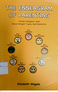 The Enneagram of Parenting : sukses mengasuh anak sesuai dengan 9 gaya kepribadiannya