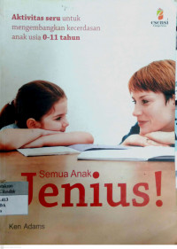 Semua Anak Jenius! : aktivitas seru untuk mengembangkan kecerdasan anak usia 0-11 tahun