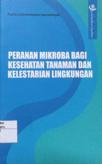 Peranan Mikroba Bagi Kesehatan Tanaman dan Kelestarian Lingkungan