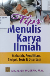 Tips Menulis Karya Ilmiah: makalah, penelitian, skripsi, tesis & disertasi