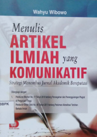 Menulis Artikel Ilmiah yang Komunikatif: strategi menembus jurnal akademik bereputasi