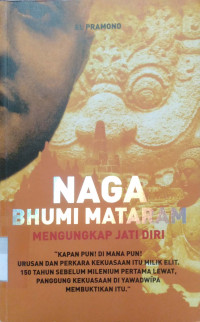 Naga Bhumi Mataram Mengungkap Jati Diri