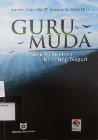 Guru Muda: mencari inspirasi ke ujung negeri