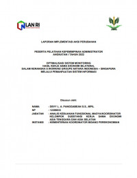 Optimalisasi Sistem Monitoring Hasil Kerja Sama Ekonomi Bilateral Dalam Kerangka 6 Working Groups Antara Indonesia – Singapura Melalui Pemanfaatan Sistem Informasi
