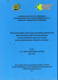 Image of Penguatan Rumah Sakit Anak dan Bunda Harapan Kita sebagai Rumah Sakit Rujukan Nasional dalam Program Flying Health Care untuk Kesehatan Ibu, Perinatal dan Anak