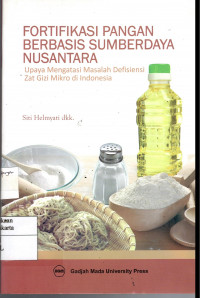 Fortifikasi Pangan Berbasis Sumber Daya Nusantara: upaya mengatasi masalah defisiensi zat gizi mikro di Indonesia