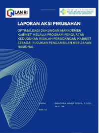 Optimalisasi Dukungan Manajemen Kabinet Melalui Program Penguatan Kedudukan Risalah Persidangan Kabinet Sebagai Rujukan Pengambilan Kebijakan Nasional