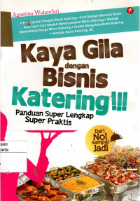 Kaya Gila Dengan Bisnis Katering!!!: paanduan super lengkap super praktis