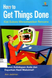 How to Get Things Done: kiat sukses merealisasikan rencana