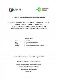 Strategi Peningkatan Layanan Pendaftaran Laporan Harta Kekayaan Bagi Penyelenggara Negara Menggunakan Artifical Intelligent/Machine Learning