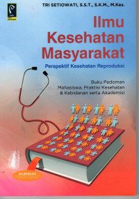 Ilmu Kesehatan Masyarakat: perspektif kesehatan reproduksi