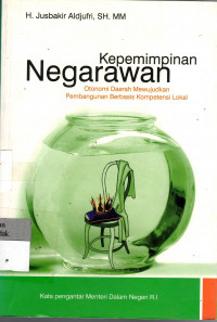 Kepemimpinan Negarawan: otonomi daerah mewujudkan pembangunan berbasis kompetensi lokal