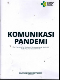 Komunikasi Pandemi: kisah kementerian kesehatn mengelola komunikasi krisis pada masa pandemi covid-19