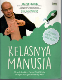 Image of Kelasnya Manusia: memaksimalkan fungsi otak belajar dengan manajemen display kelas