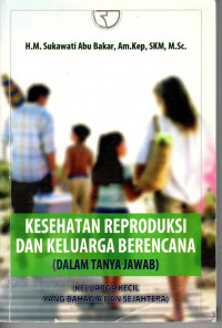 Kesehatan Reproduksi Dan Keluarga Berencana (Dalam Tanya Jawab)
