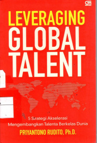 Leveraging Global Talent: 5 strategi akselerasi mengembangkan talenta berkelas dunia