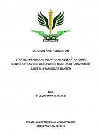 Strategi Perbaikan Pelayanan Kesehatan Guna Meningkatkan Bed Occupation Rate (BOR) Pada Rumah Sakit Bhayangkara Banten