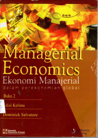 Managerial Ecomonics= Ekonomi Manajerial dalam perekonomian global Buku 2