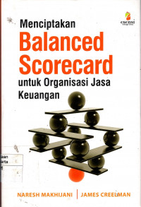Menciptakan Balanced Scorecard: untuk organisasi jasa keuangan