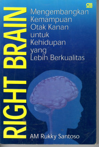 Right Brain: Mengembangkan Kemampuan Otak Kanan Untuk kehidupan Yang Lebih Berkualitas