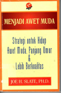 Menjadi Awet Muda: strategi untuk hidup awet muda, panjang umur & lebih berkualitas