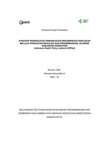 Strategi Peningkatan Pemanfaatan Rekomendasi Kebijakan Melalui Penguatan Regulasi Dan Pengembangan Jejaring Kebijakan Kesehatan