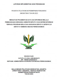 Mengatasi Fragmentasi Data Dan Informasi Melalui Pembangunan Kerangka Website Deputi IV Dan Sistem Informasi Terpadu Program Kerja dan Anggaran Deputi IV (Sitepat) Di Deputi IV Kemenko Bidang Perekonomian