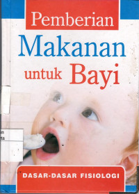 Pemberian Makanan Untuk Bayi: dasar-dasar fisiologi