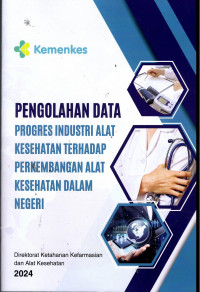 Pengolahan Data Progres Industri Alat Kesehatan Terhadap Perkembangan Alat Kesehatan Dalam Negeri