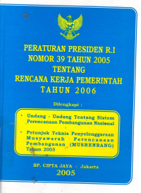 Peraturan Presiden Republik Indonesia Nomor 39 Tahun 2005  Tentang Rencana Kerja Pemerintah Tahun 2006