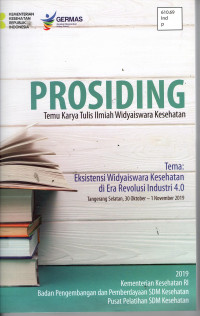 Prosiding:Temu Karya Tulis Ilmiah Widyaiswara Kesehatan tema : Eksistensi Widyaiswara Kesehatan diEra Revolusi Industri 4.0